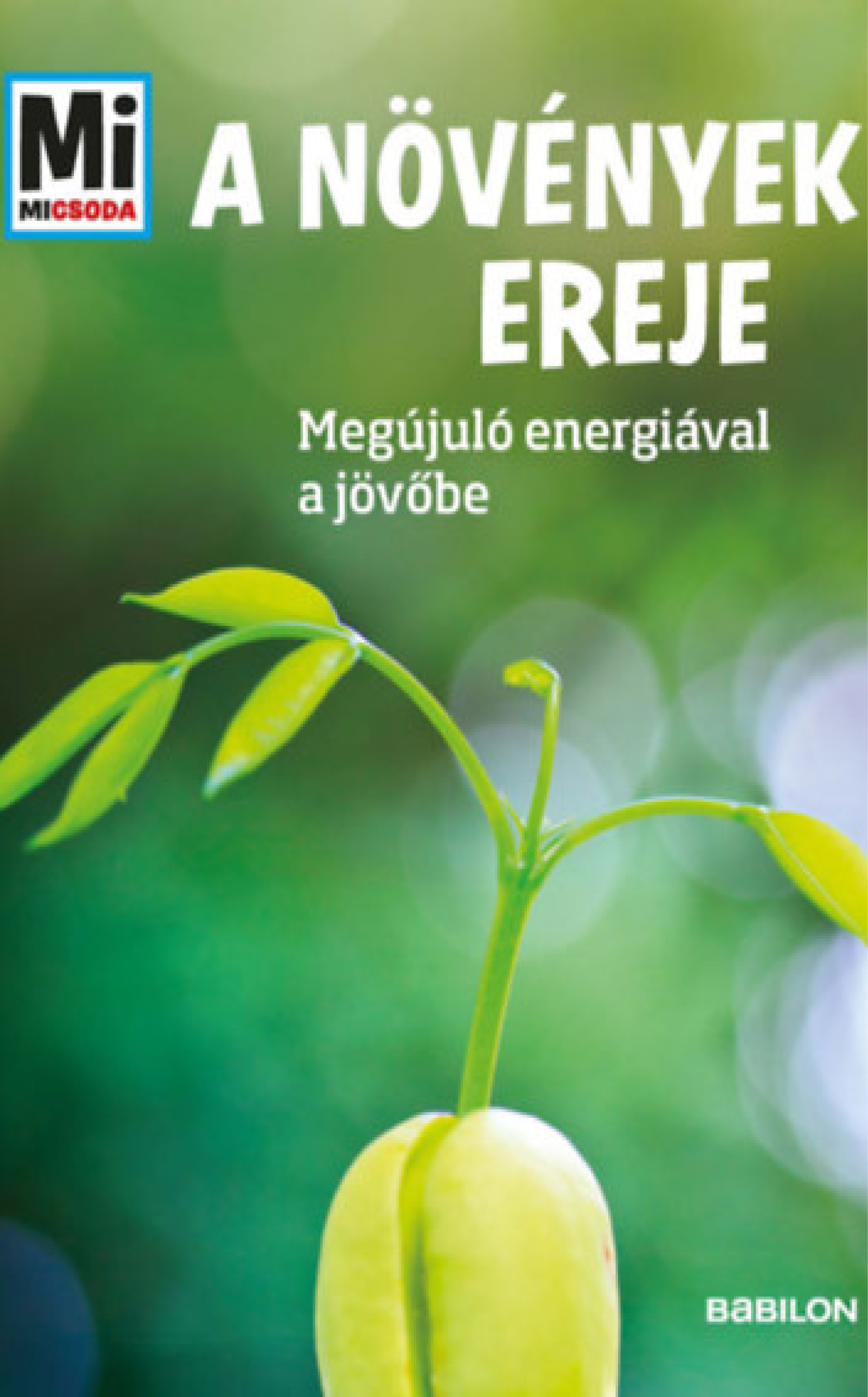 A növények ereje / Megújuló energiával a jövőbe