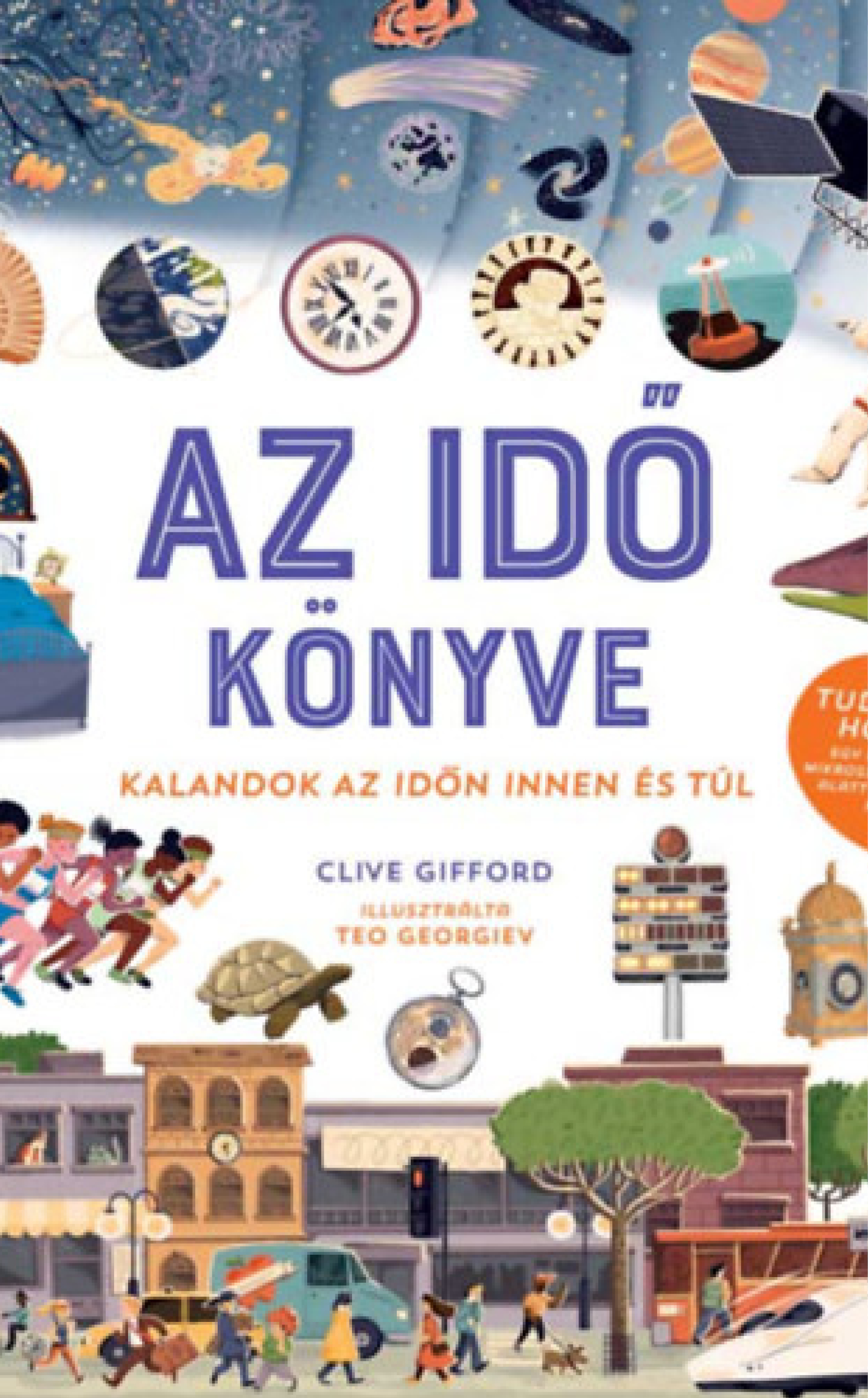 Clive Gifford: Az idő könyve - Kalandok az időn innen és túl