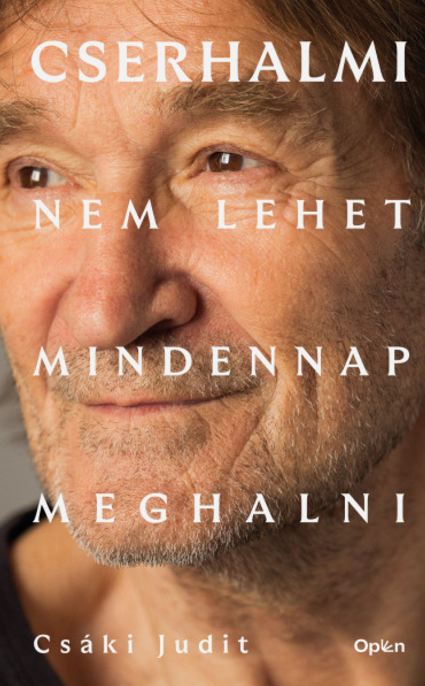 Csáki Judit: Cserhalmi - Nem lehet mindennap meghalni