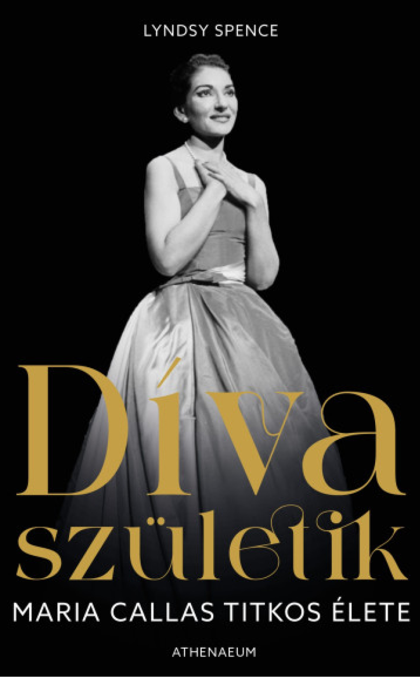 Lyndsy Spence: Díva születik - Maria Callas titkos élete