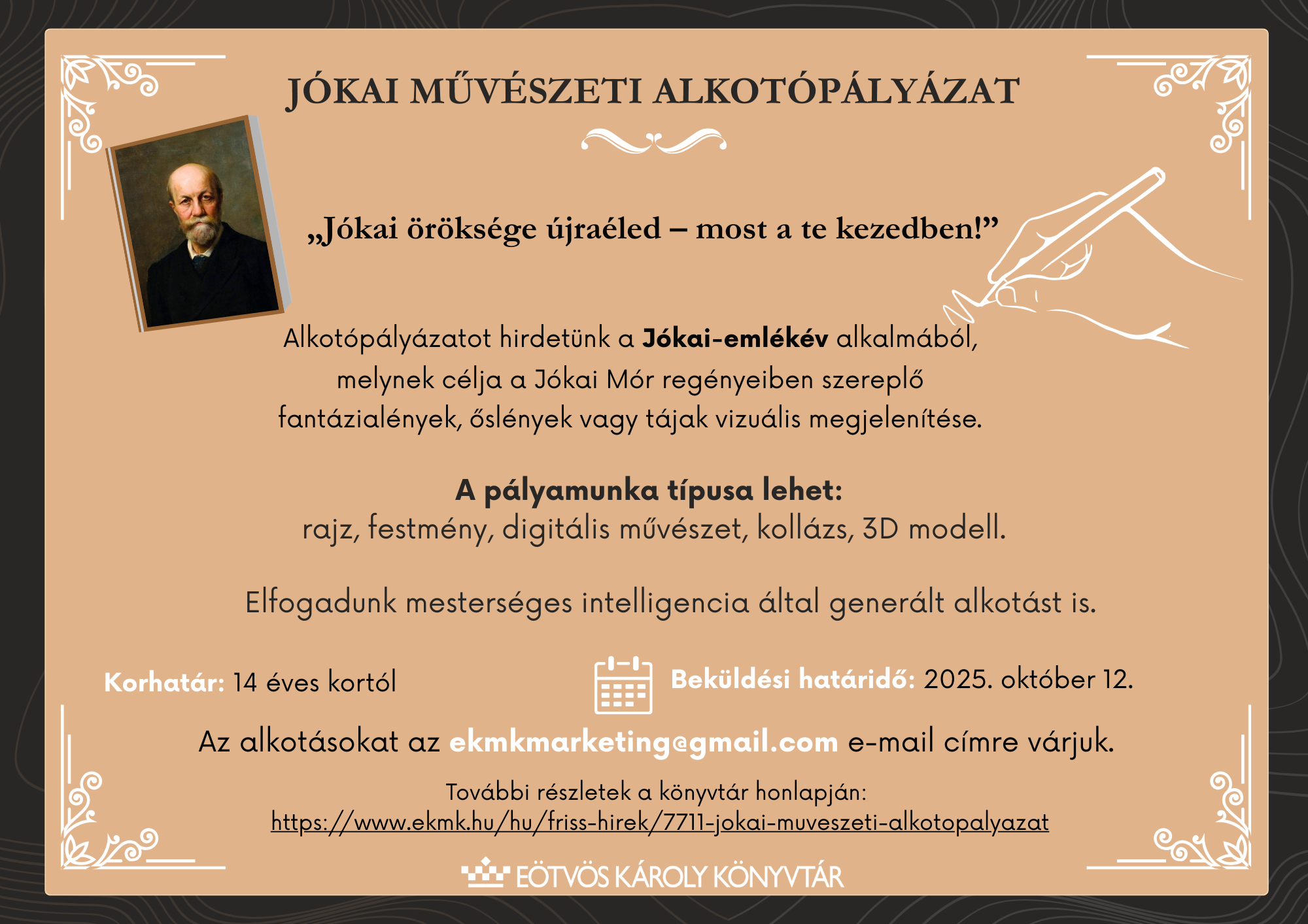 „Jókai öröksége újraéled – most a te kezedben!”  A pályázat célja: Jókai regényeiben szereplő fantázialények, őslények vagy tájak vizuális megjelenítése.