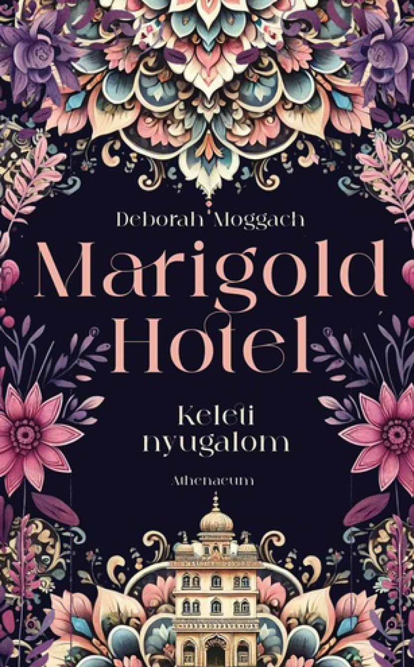 Deborah Moggach: Marigold Hotel – Keleti nyugalom