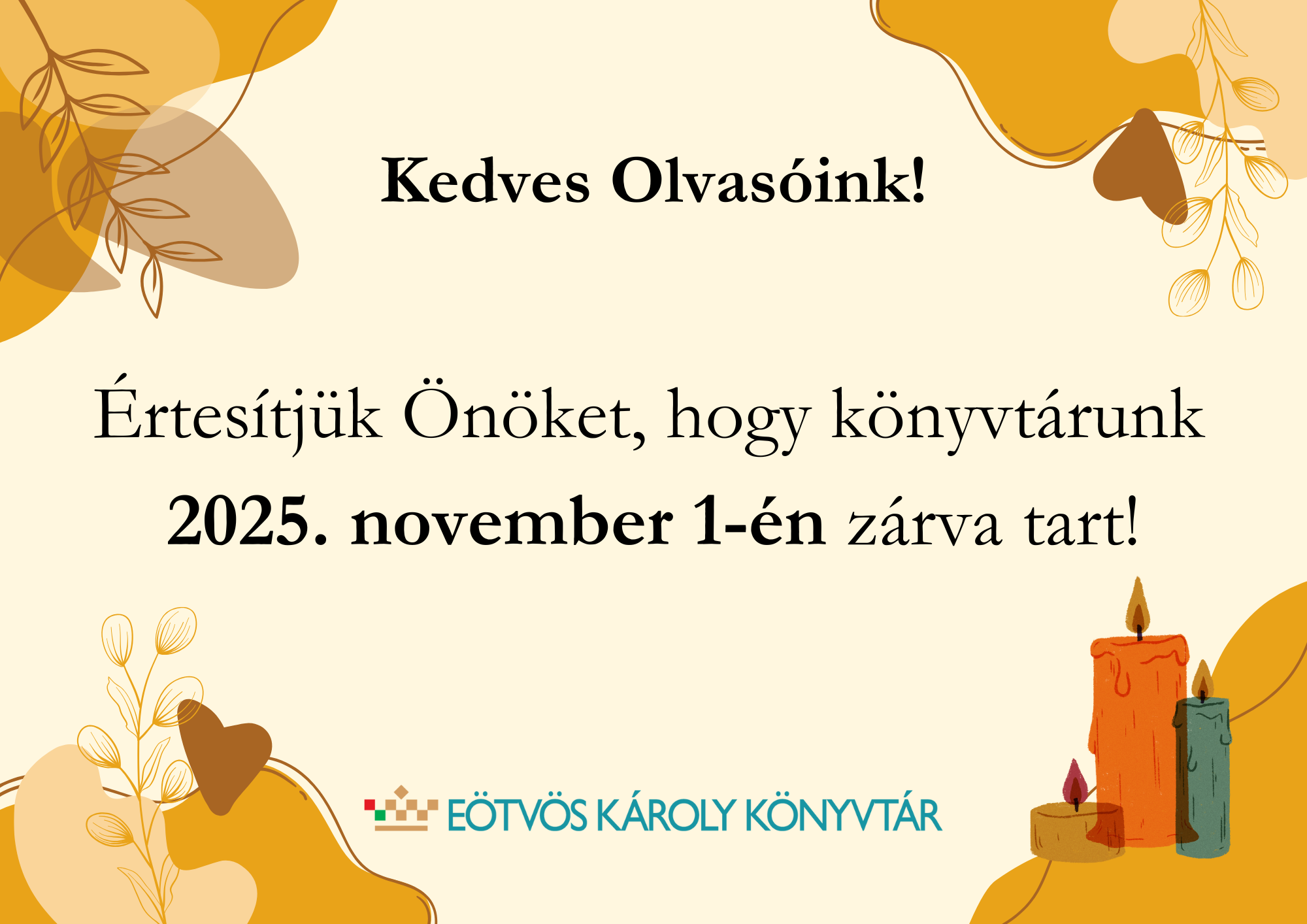 Értesítjük Önöket, hogy könyvtárunk 2025. november 1-én zárva tart!