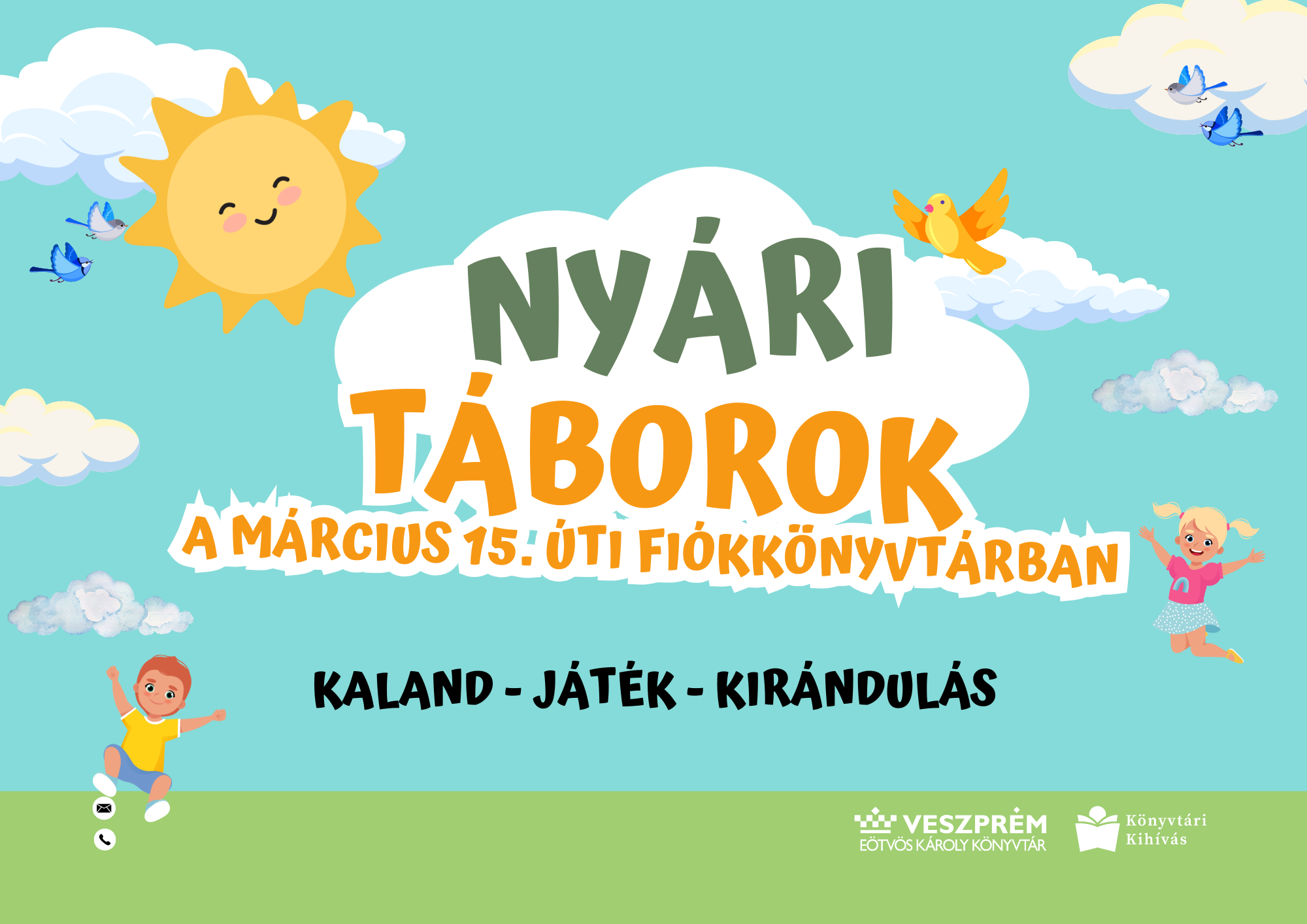 Nyári táborok a Március 15. úti Fiókkönyvtárban  Kaland - Játék - Kirándulás