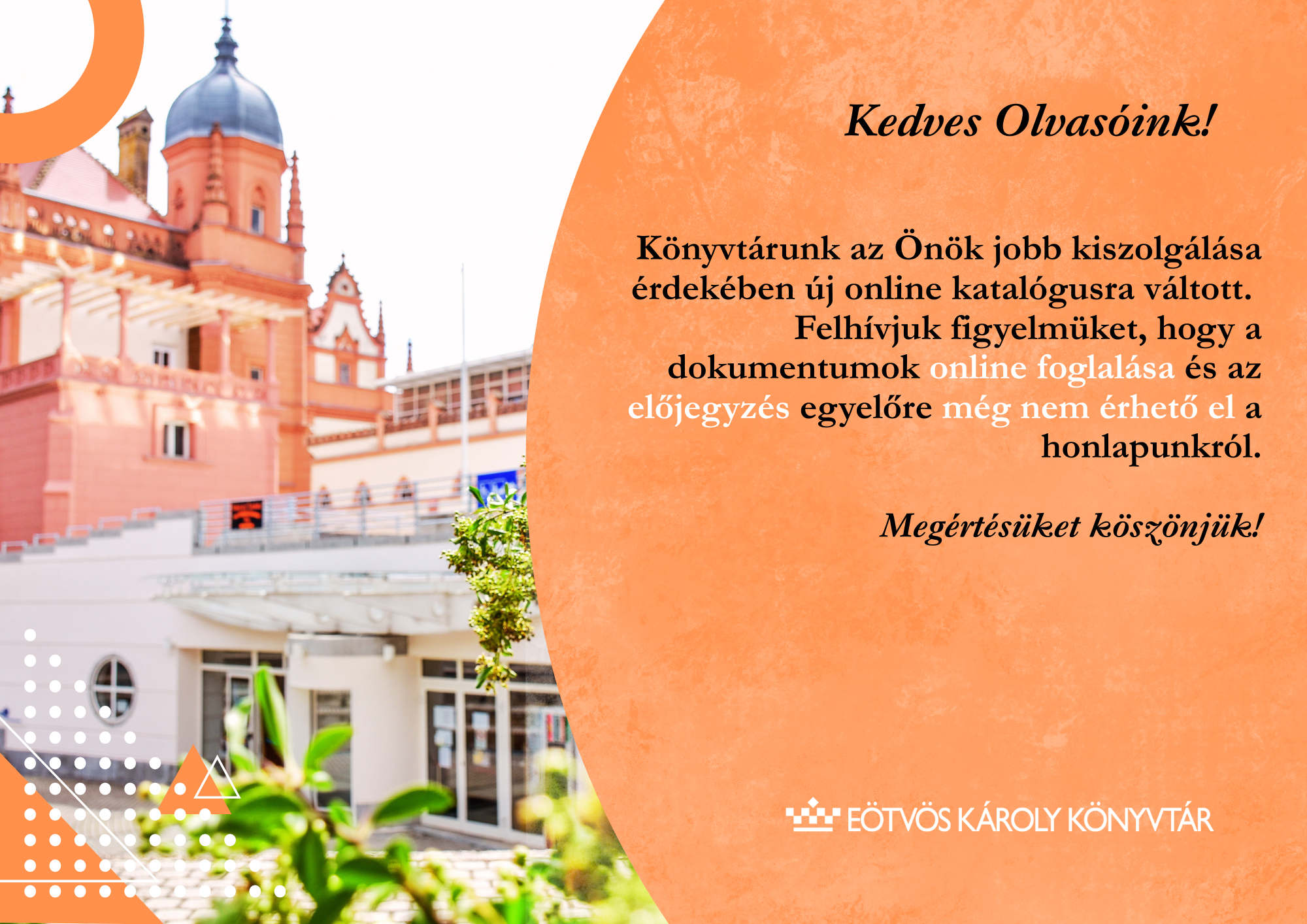 Felhívjuk figyelmüket, hogy a dokumentumok online foglalása és az előjegyzés egyelőre még nem érhető el a honlapunkról.