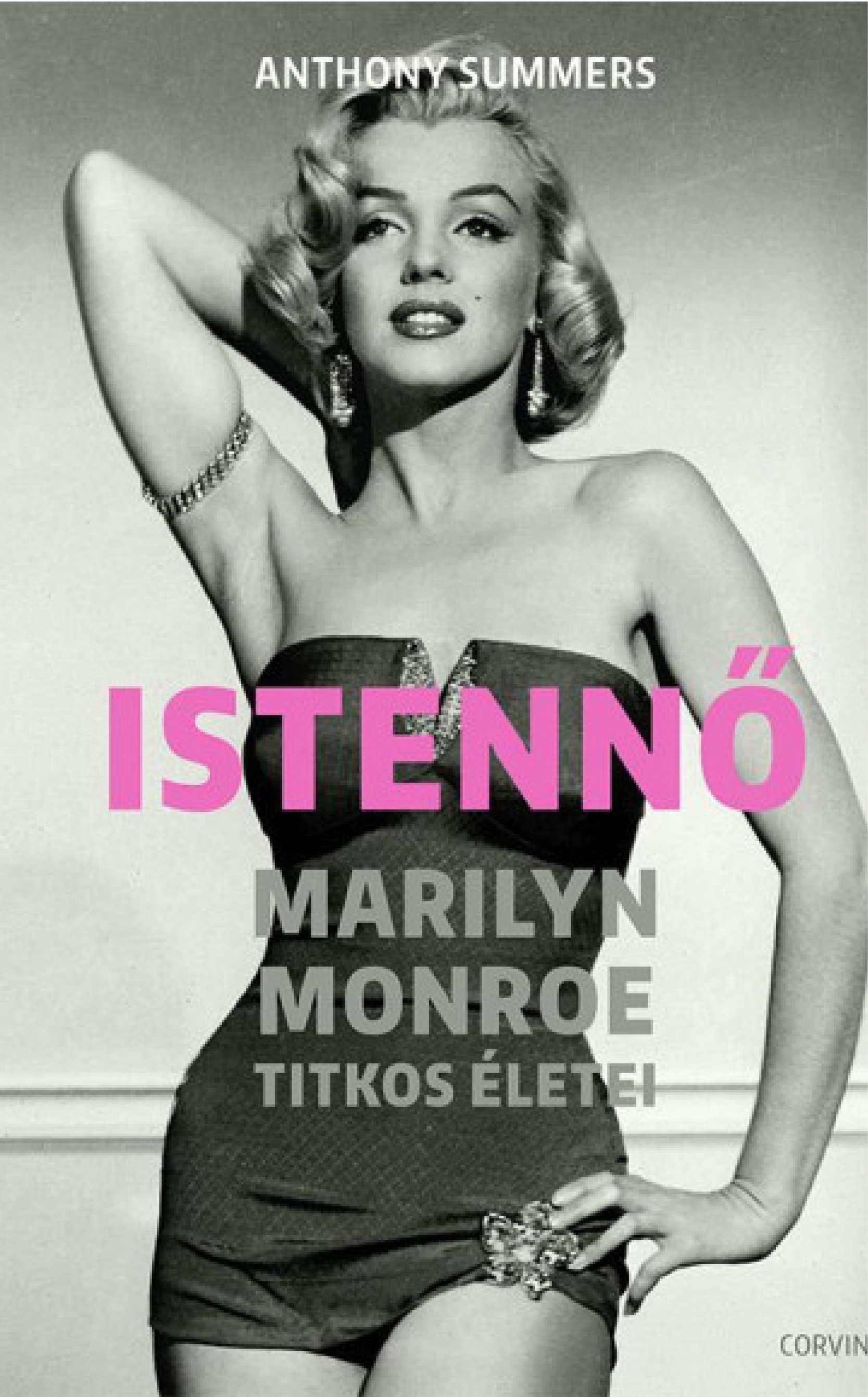 Anthony Summers: Istennő - Marilyn Monroe titkos életei