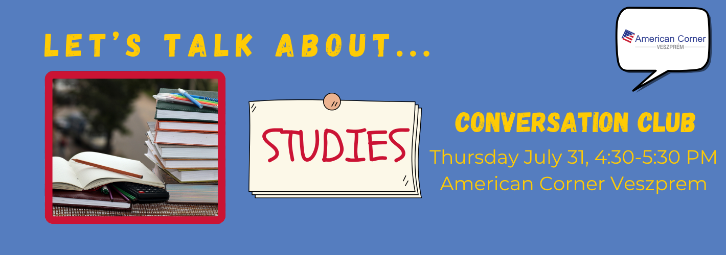 Conversation Club - Let's talk about: STUDIES
