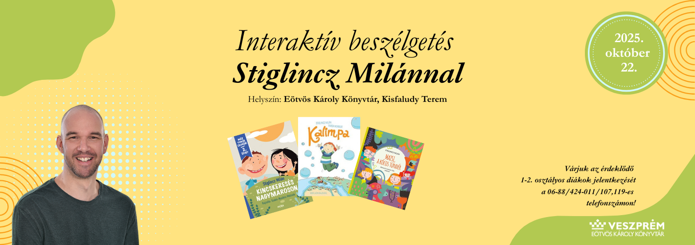 Interaktív beszélgetés  Stiglincz Milánnal. Helyszín: Eötvös Károly Könyvtár, Kisfaludy Terem