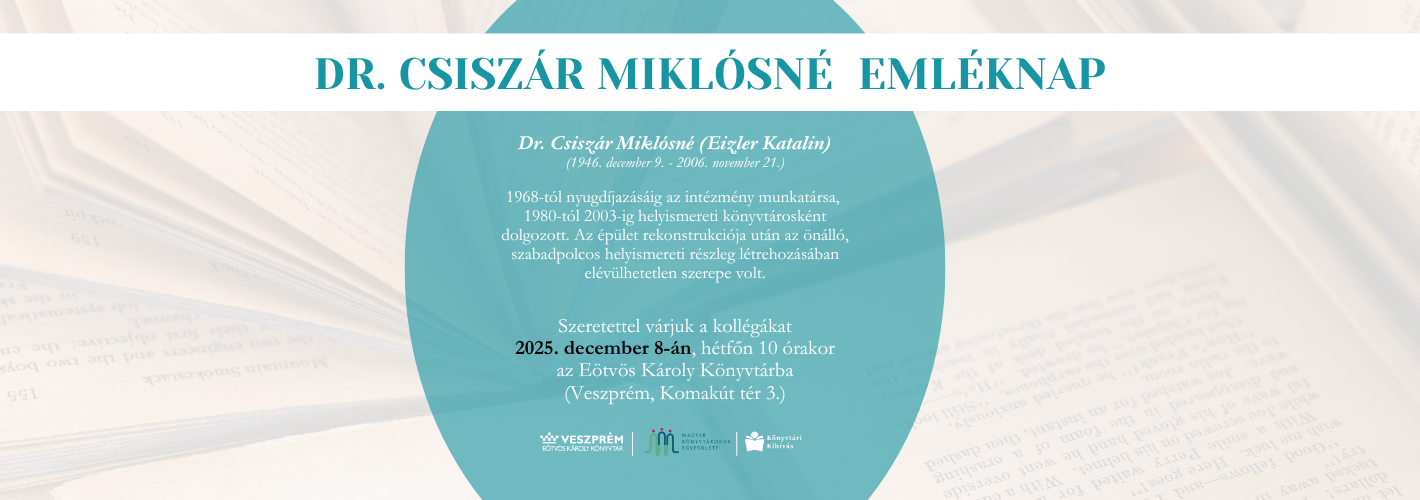 Dr. Csiszár Miklósné emléknap -Szeretettel várjuk a kollégákat 2025. december 8-án, hétfőn 10 órakor az Eötvös Károly Kö