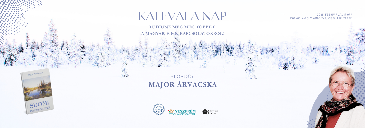 Kalevala nap. TUDJUNK MEG MÉG TÖBBET A MAGYAR-FINN KAPCSOLATOKRÓL! Előadó: Major Árvácska