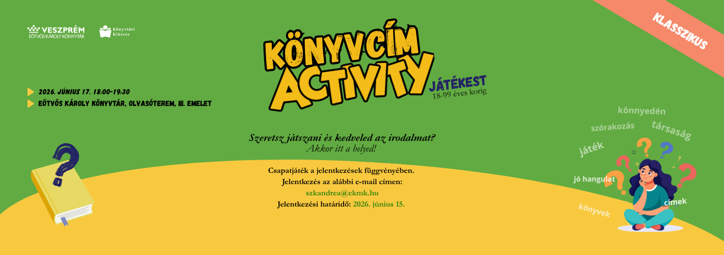Könyvcím Activity -Játékest 18-99 éves korig  Szeretsz játszani és kedveled az irodalmat?  Akkor itt a helyed!  Egyéni v
