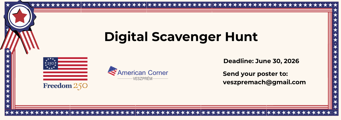 Digital Scavenger Hunt_Welcome to the Digital Scavenger Hunt, organized by American Corner Veszprem to celebrate the 250