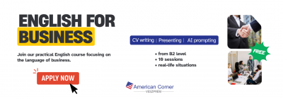 English for Business 10 weeks. 10 practical skills. Next-level professional confidence.  American Corner Veszprém invite