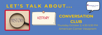 Conversation Club - Let's talk about. The topic is HISTORY