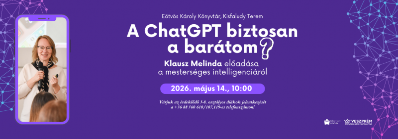 A ChatGPT biztosan a barátom_Klausz Melinda előadása a mesterséges intelligenciáról