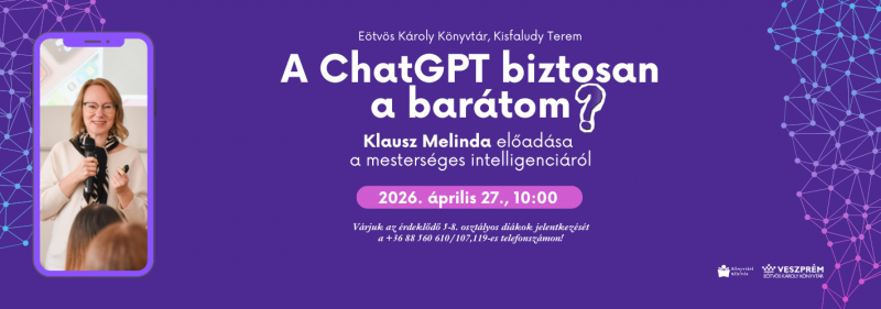 A ChatGPT biztosan a barátom_Klausz Melinda előadása a mesterséges intelligenciáról