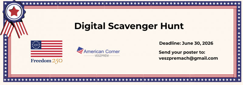 Digital Scavenger Hunt_Welcome to the Digital Scavenger Hunt, organized by American Corner Veszprem to celebrate the 250