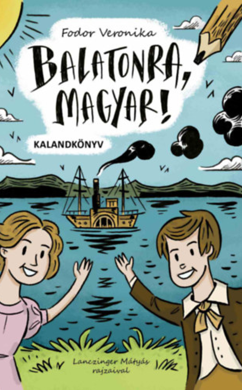 Fodor Veronika: Balatonra, magyar! - kalandkönyv